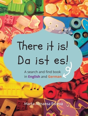 There it is! Da ist es!: A search and find book in English and German by Almansa Esteva, Marta