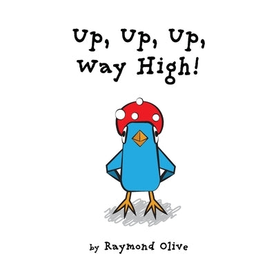 Up, Up, Up, Way High! by Olive, Raymond