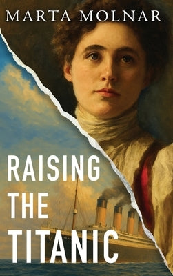 Raising The Titanic: A powerful novel of resilience and hope, inspired by a true story by Molnar, Marta
