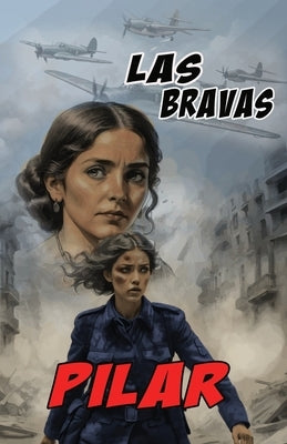 Pilar: A Las Bravas Story by Rapier, Rick