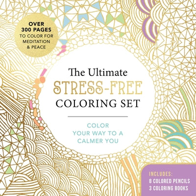 The Ultimate Stress-Free Coloring Set: Color Your Way to a Calmer You-Over 100 Pages to Color for Meditation and Peace-Includes: 4 Double-Sided Pencil by Editors of Chartwell Books