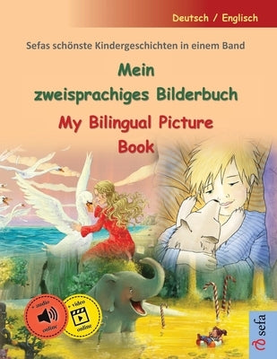 Mein zweisprachiges Bilderbuch - My Bilingual Picture Book (Deutsch / Englisch): Sefas sch?nste Kindergeschichten in einem Band, mit H?rbuch und Video by Renz, Ulrich