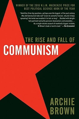 The Rise and Fall of Communism by Brown, Archie