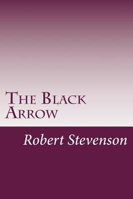 The Black Arrow by Stevenson, Robert Louis