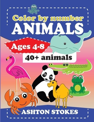 Color by number: Animals: For ages 4-8 by Stokes, Ashton