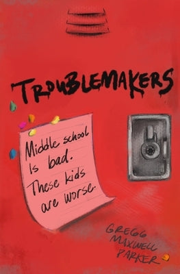 Troublemakers by Parker, Gregg Maxwell