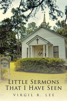 Little Sermons That I Have Seen by Lee, Virgil R.