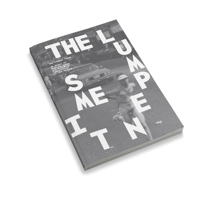 The Lumpen Times: 30+ Years of Radical Media and Building Communities of the Future by Marszewski, Ed