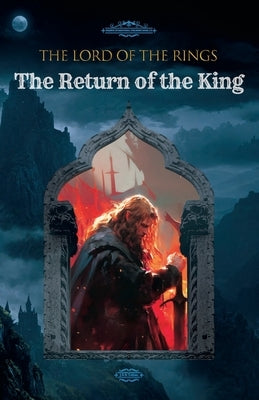 The Lord of the Rings: The Return of the King by J R R Tolkien