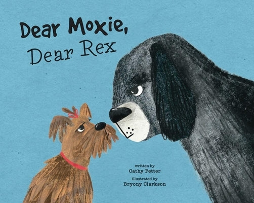 Dear Moxie, Dear Rex by Petter, Cathy
