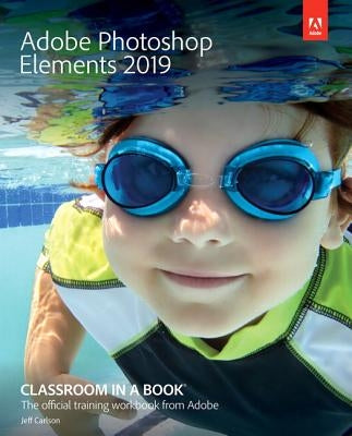 Adobe Photoshop Elements 2019 Classroom in a Book by Evans, John