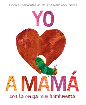 Yo Amo a Mamá, Con La Oruga Muy Hambrienta (I Love Mom with the Very Hungry Caterpillar Spanish Edition) by Carle, Eric