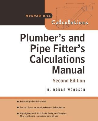 Plumber's and Pipe Fitter's Calculations Manual by Woodson, R.