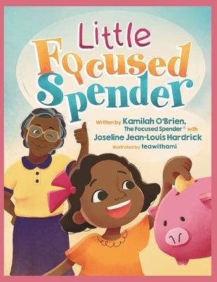 Little Focused Spender: A Tale of Money Wisdom for Young Minds by Jean-Louis Hardrick, Joseline