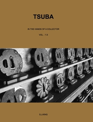 Tsuba: in the hands of a collector by King, S. J.
