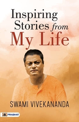 Inspiring Stories From My Life by Vivekanand, Swami