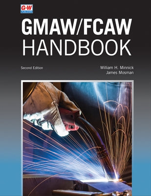 Gmaw/Fcaw Handbook by Minnick, William H.