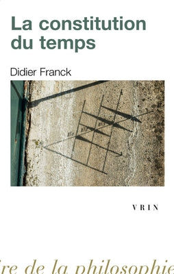 La Constitution Du Temps by Franck, Didier