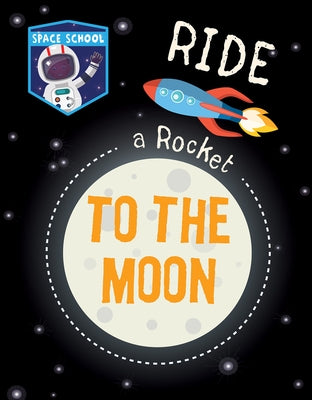 Ride a Rocket to the Moon by Wood, Alix