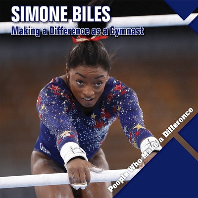 Simone Biles: Making a Difference as a Gymnast by Kawa, Katie