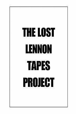 The Lost Lennon Tapes Project by Iscove, Charles