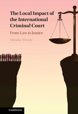 The Local Impact of the International Criminal Court by Wierda, Marieke