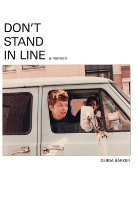 Don't Stand In Line: A Memoir by Barker, Gerda