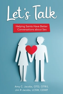 Let's Talk: Helping Saints Have Better Conversations about Sex by Jacobs, Amy