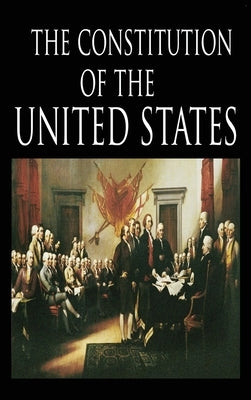 The Constitution and the Declaration of Independence: The Constitution of the United States of America by The Founding Fathers