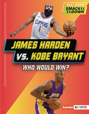 James Harden vs. Kobe Bryant: Who Would Win? by Stanley, Joe