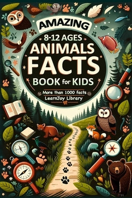 Amazing Animal Facts Book For Kids Ages 8-12: Animals Facts Book With More Than 1000 Facts - Journey From Mammals to Insects: Exploring Birds, Reptile by Library, Learnjoy