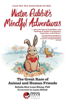 Water Rabbit's Mindful Adventures: The Great Race of Animal & Human Friends by Khong, Belinda Siew Luan