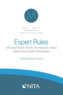 Expert Rules: 100 (and More) Points You Need to Know about Your Expert Witnesses by Zwier, Paul J.