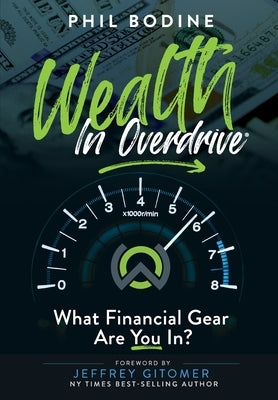 Wealth in Overdrive: What Financial Gear Are You In? by Bodine, Phil