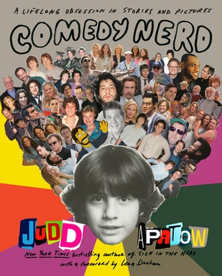 Comedy Nerd: A Lifelong Obsession in Stories and Pictures by Apatow, Judd