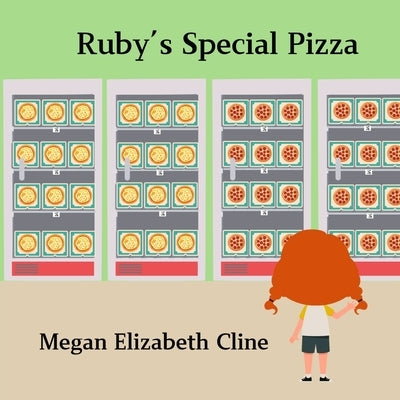 Ruby's Special Pizza by Cline, Megan Elizabeth