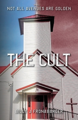 The Cult: Not All Avenues Are Golden by Fronabarger, Billy