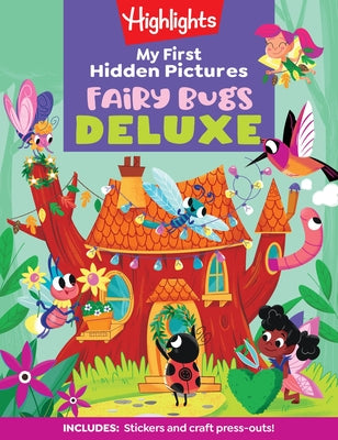 My First Hidden Pictures Fairy Bugs Deluxe: My First Puzzle Book for Kids Ages 3-6, Seek and Find Bugs, Fairies and Butterflies in This Whimsical Kids by Highlights