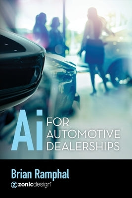 Ai for Automotive Dealerships by Ramphal, Brian