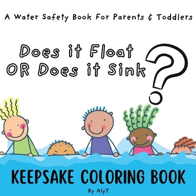 Does It Float Or Does It Sink?: A Water Safety Book For Parents and Toddlers Babyshower Keepsake Coloring Books by Tyson, Allison