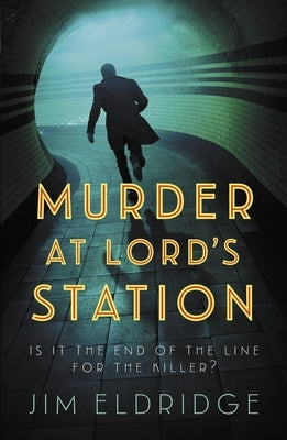 Murder at Lord's Station: The Gripping Wartime Mystery Series by Eldridge, Jim