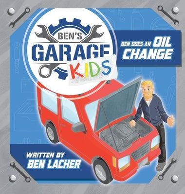 Ben's Garage Kids: Ben does an oil change by Lacher, Ben