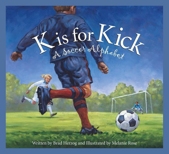 K Is for Kick: A Soccer Alphabet by Herzog, Brad