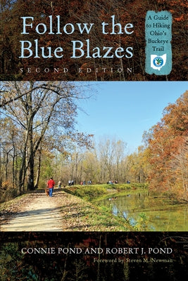 Follow the Blue Blazes: A Guide to Hiking Ohio's Buckeye Trail by Pond, Connie