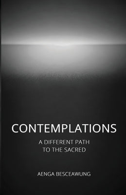 Contemplations: A Different Path To The Sacred by Besceawung, Aenga