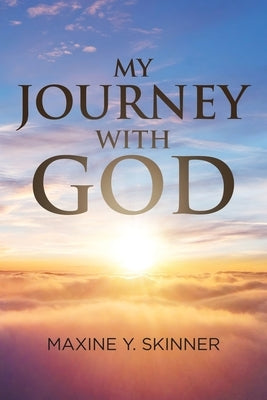 My Journey with God by Skinner, Maxine Y.