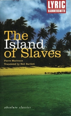 The Island of Slaves by Marivaux, Pierre De