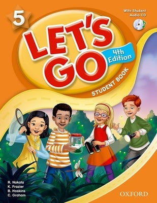 Let's Go 5 Student Book with Audio CD: Language Level: Beginning to High Intermediate. Interest Level: Grades K-6. Approx. Reading Level: K-4 by Nakata, Ritsuko
