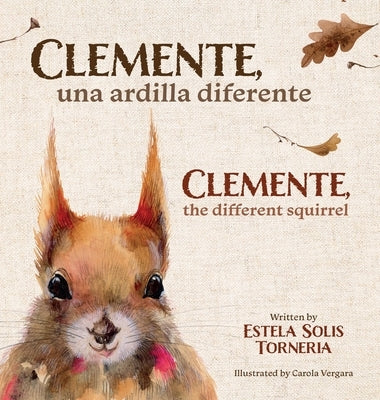 Clemente, una ardilla diferente: Clemente, the different squirrel: a book about Friendship and Trust by Solis Torneria, Estela