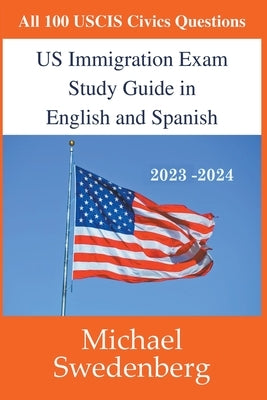 US Immigration Exam Study Guide in English and Spanish by Swedenberg, Michael